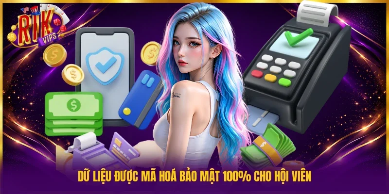 Dữ liệu được mã hoá bảo mật 100% cho hội viên