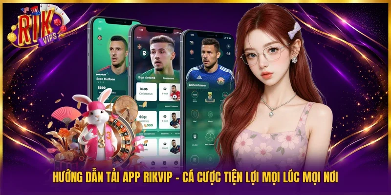 hướng dẫn tải app Rikvip